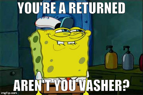 you're returned aren't you vasher.jpg